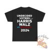 Undecided Voters For Harris Walz 2024 T Shirt Show Your Political Stance With This Statement Tee teetickler 2