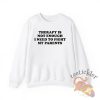 Therapy Is Not Enough I Need To Fight My Parents Shirt Edgy And Humorous Statement Tee teetickler 1