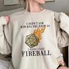 Dungeons And Dragons I Cast Fireball Shirt Must Have Tee For Fantasy Roleplayers teetickler 2