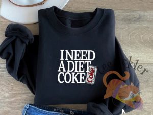 Need A Diet Coke Shirt Minimalist And Relatable teetickler 3