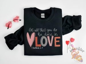 Let All That You Do Be Done In Love Valentine Shirt Inspirational Valentines Day Tee teetickler 3