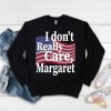 Vance Shirt I Dont Really Care Margaret teetickler 3