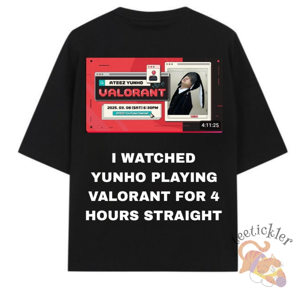 I Watched Yunho Playing Valorant For 4 Hours Straight Shirt