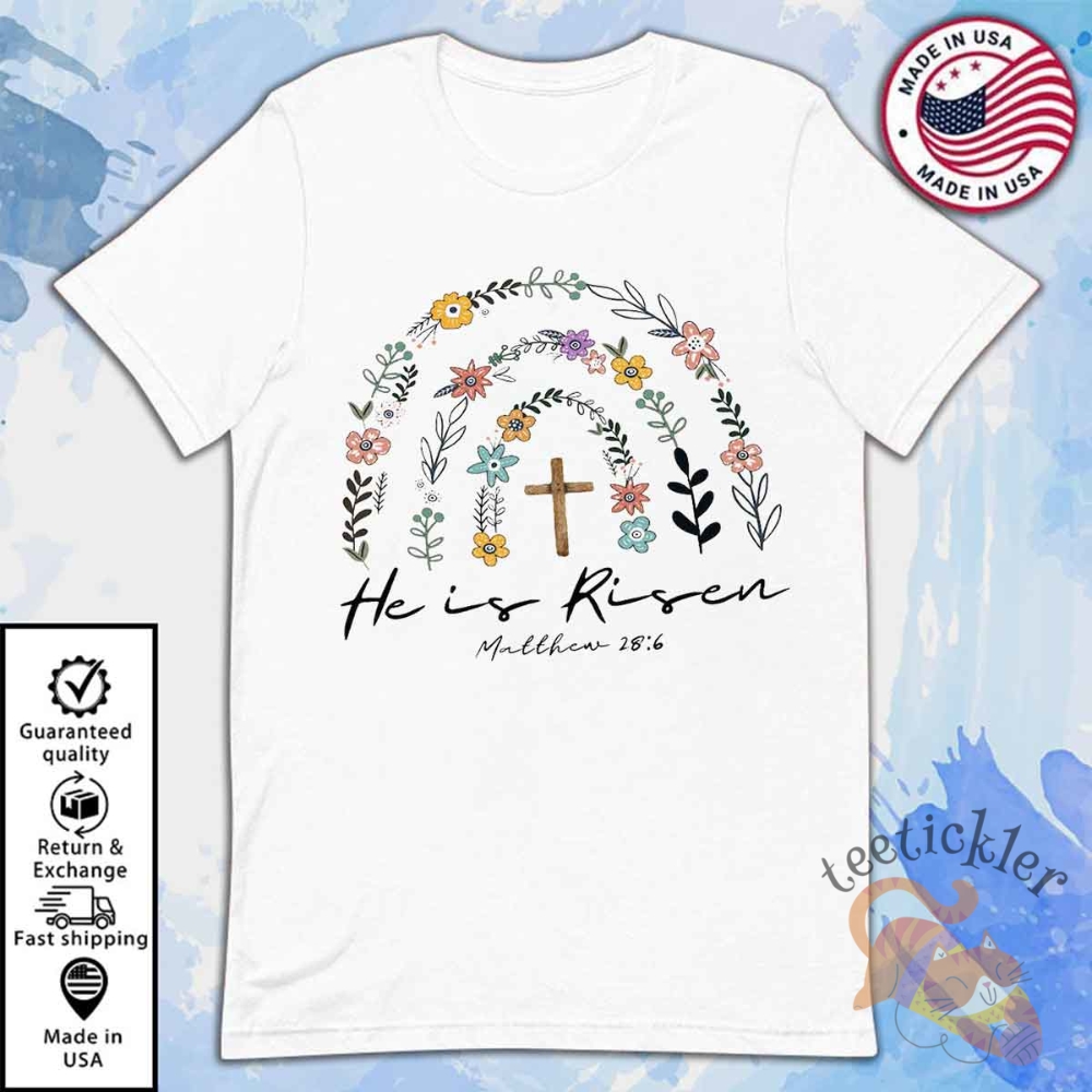 He Is Risen Shirt Flowers Rainbow Jesus T Shirt 6 He Is Risen Shirt Flowers Rainbow Jesus T Shirt