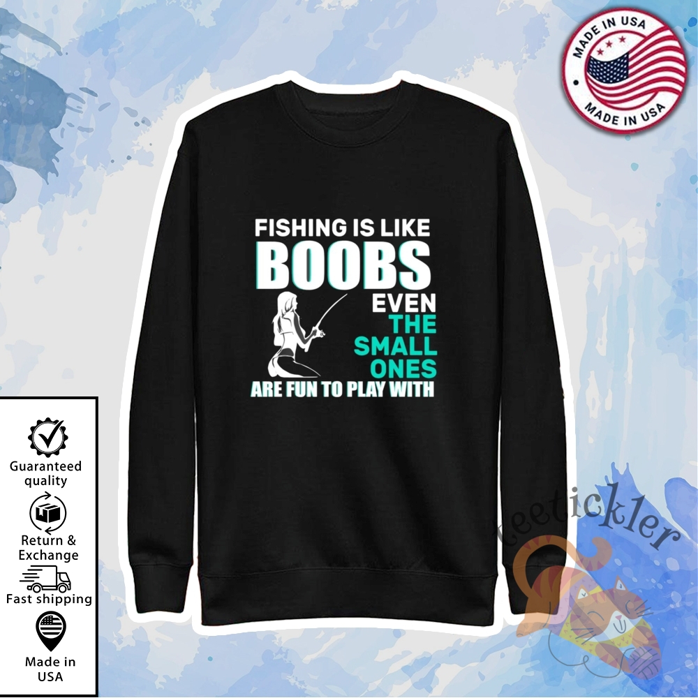 Fishing Is Like Boobs Shirt Funny Fisherman Graphic Tee 5 Fishing Is Like Boobs Shirt Funny Fisherman Graphic Tee