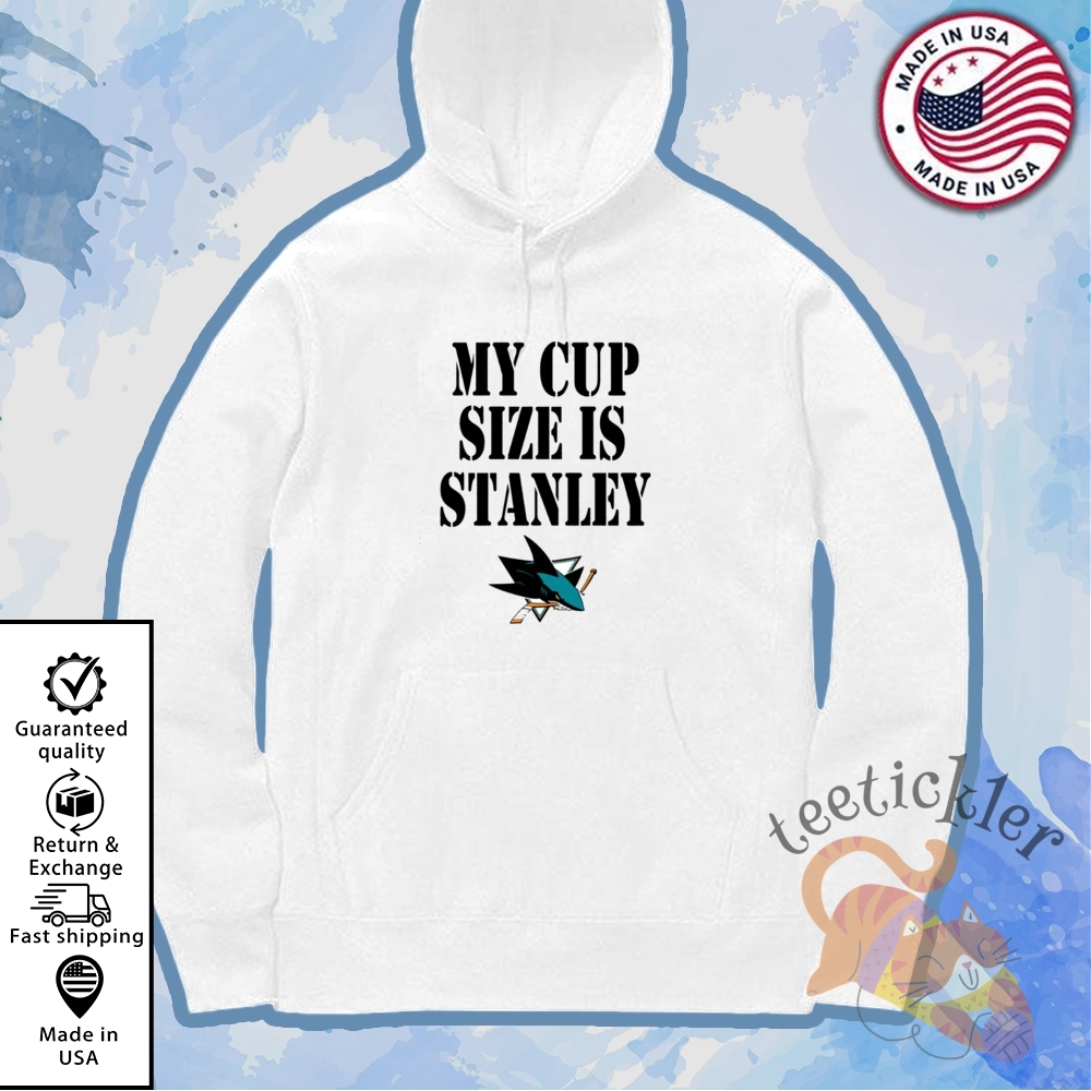 Sharks My Cup Size Is Stanley Shirt 7 Sharks My Cup Size Is Stanley Shirt