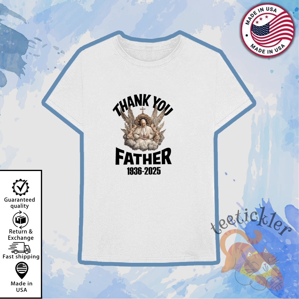 Rip Pope Francis T Shirt Thank You Father Pope Francis Shirts 6 RIP Pope Francis T Shirt Thank You Father Pope Francis Shirts