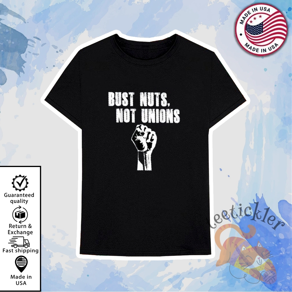 Bust Nuts Not Unions Shirt 6 Bust Nuts Not Unions Shirt