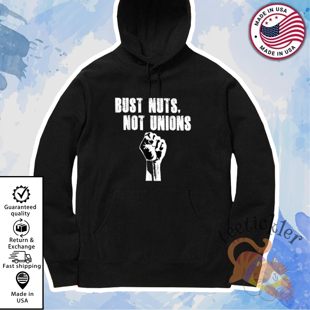 Bust Nuts Not Unions Shirt 7 Bust Nuts Not Unions Shirt