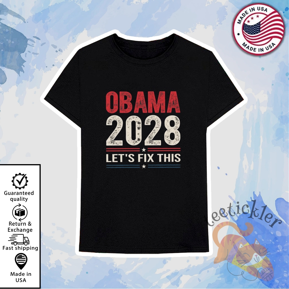 Obama 2028 Lets Fix This Shirts 6 Obama 2028 Lets Fix This Shirts