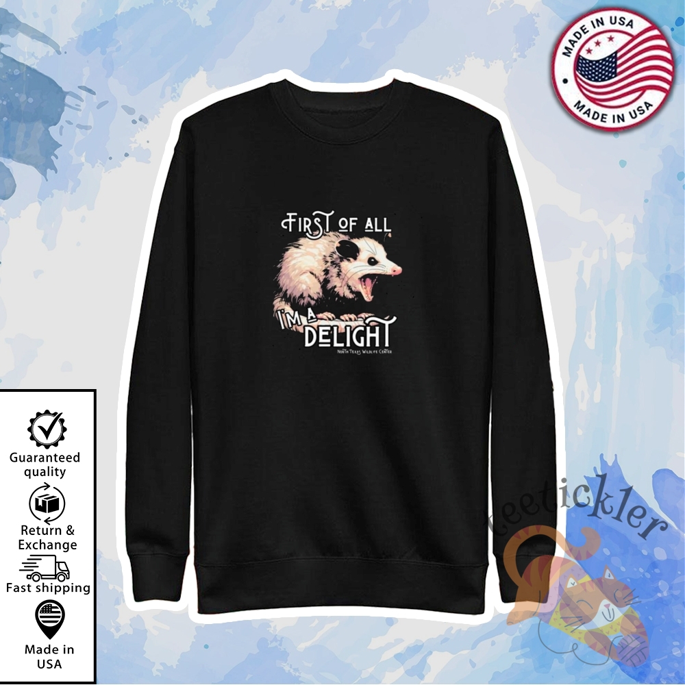 First Of All Im A Delight T Shirt 5 First Of All Im A Delight T Shirt