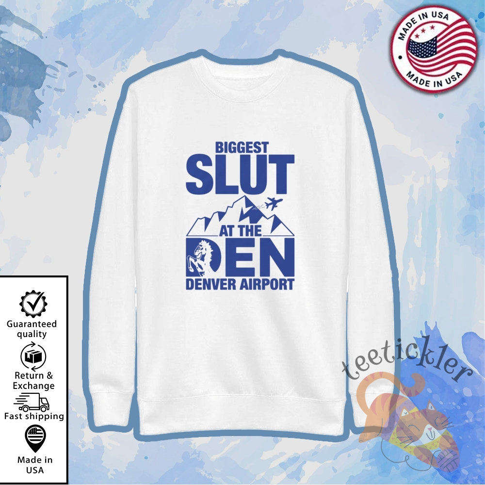 Biggest Slut At The Denver Airport Shirt 5 Biggest Slut At The Denver Airport Shirt