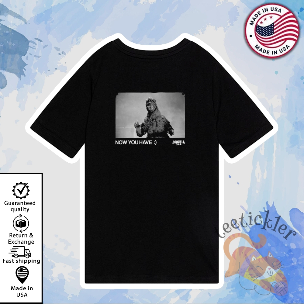 Have You Seen Godzilla Shirt 6 Have You Seen Godzilla Shirt