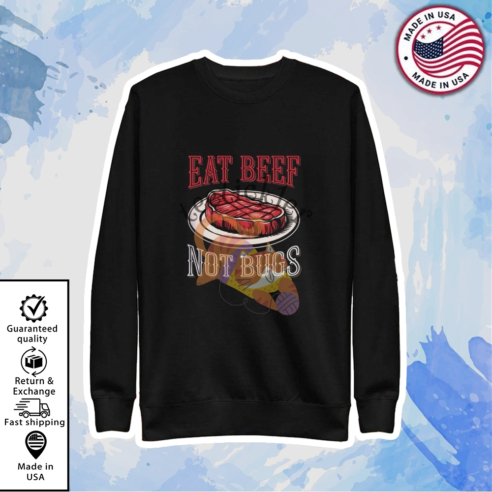 Eat Beef Not Bugs Shirt 5 Eat Beef Not Bugs Shirt