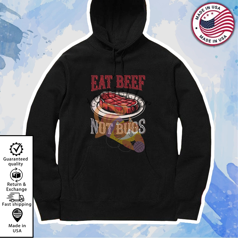 Eat Beef Not Bugs Shirt 7 Eat Beef Not Bugs Shirt