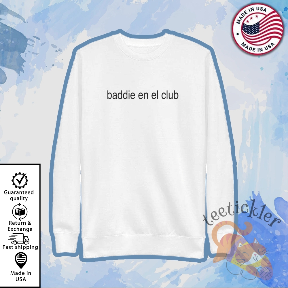 Baddie En El Club Shirt 5 Baddie En El Club Shirt