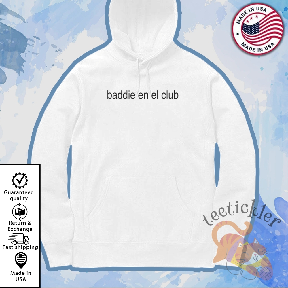 Baddie En El Club Shirt 7 Baddie En El Club Shirt