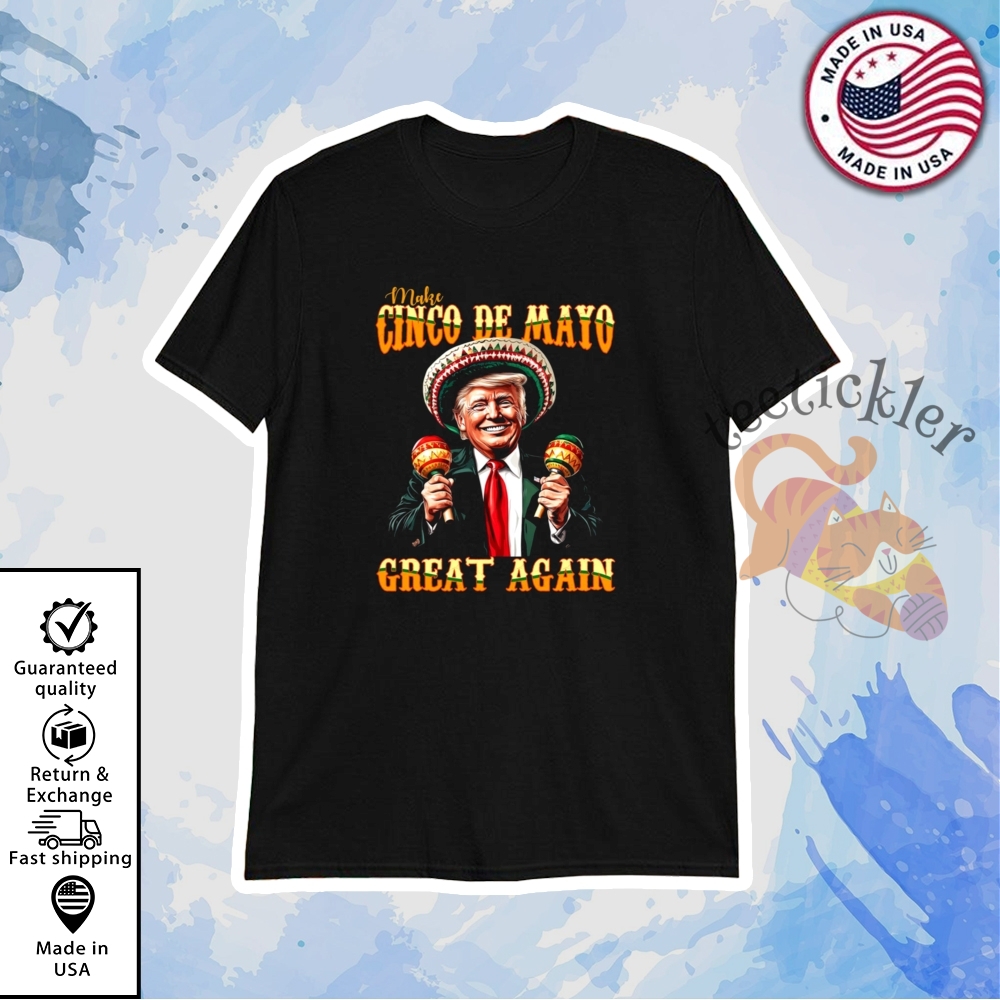 Trump Make Cinco De Mayo Great Again 2025 T Shirts teetickler 1