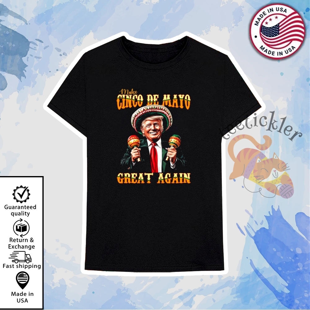Trump Make Cinco De Mayo Great Again 2025 T Shirts 6 Trump Make Cinco De Mayo Great Again 2025 T Shirts