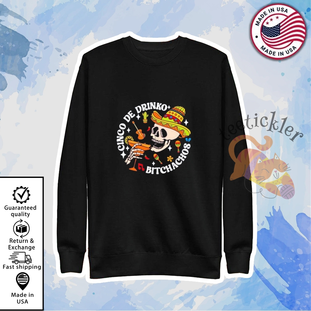 Cinco De Drinko Bitchachos Cinco De Mayo Skeleton Shirts 5 Cinco De Drinko Bitchachos Cinco De Mayo Skeleton Shirts