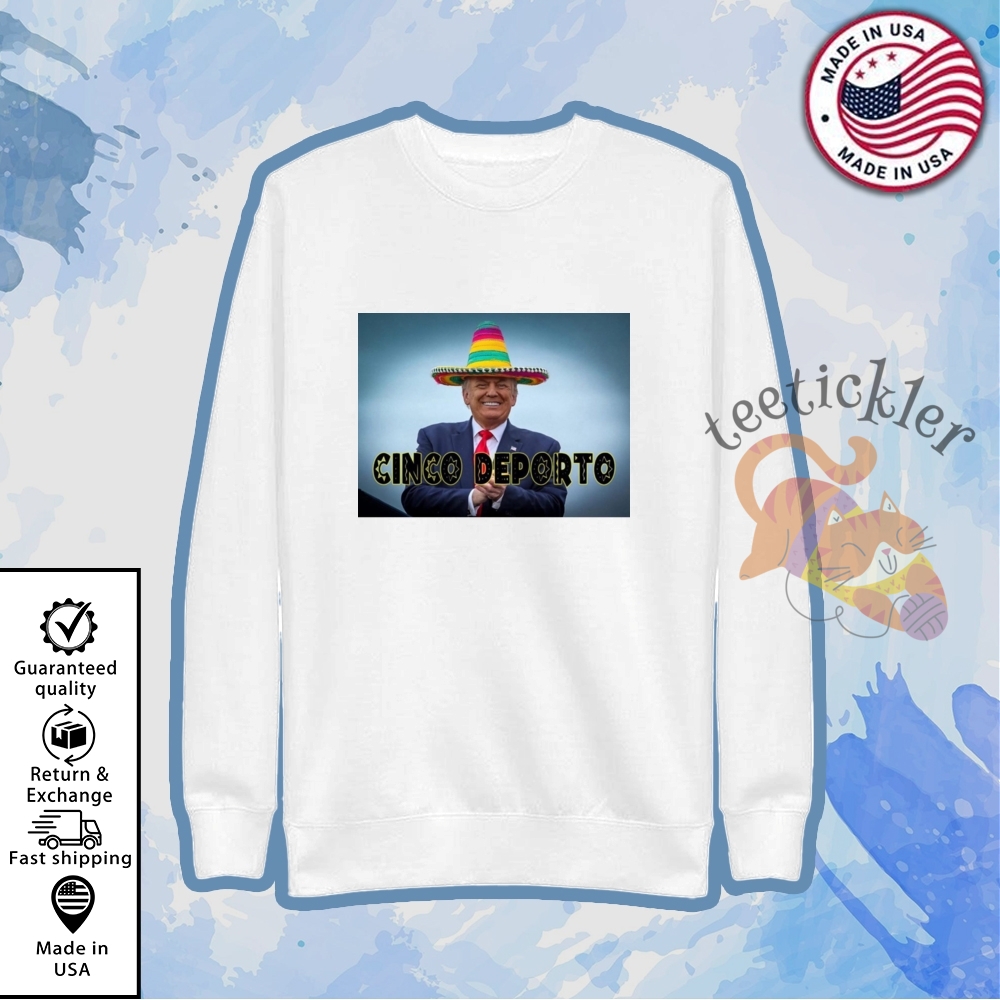 Funny Cinco De Mayo Cinco Deporto Trump Shirts 5 Funny Cinco De Mayo Cinco Deporto Trump Shirts