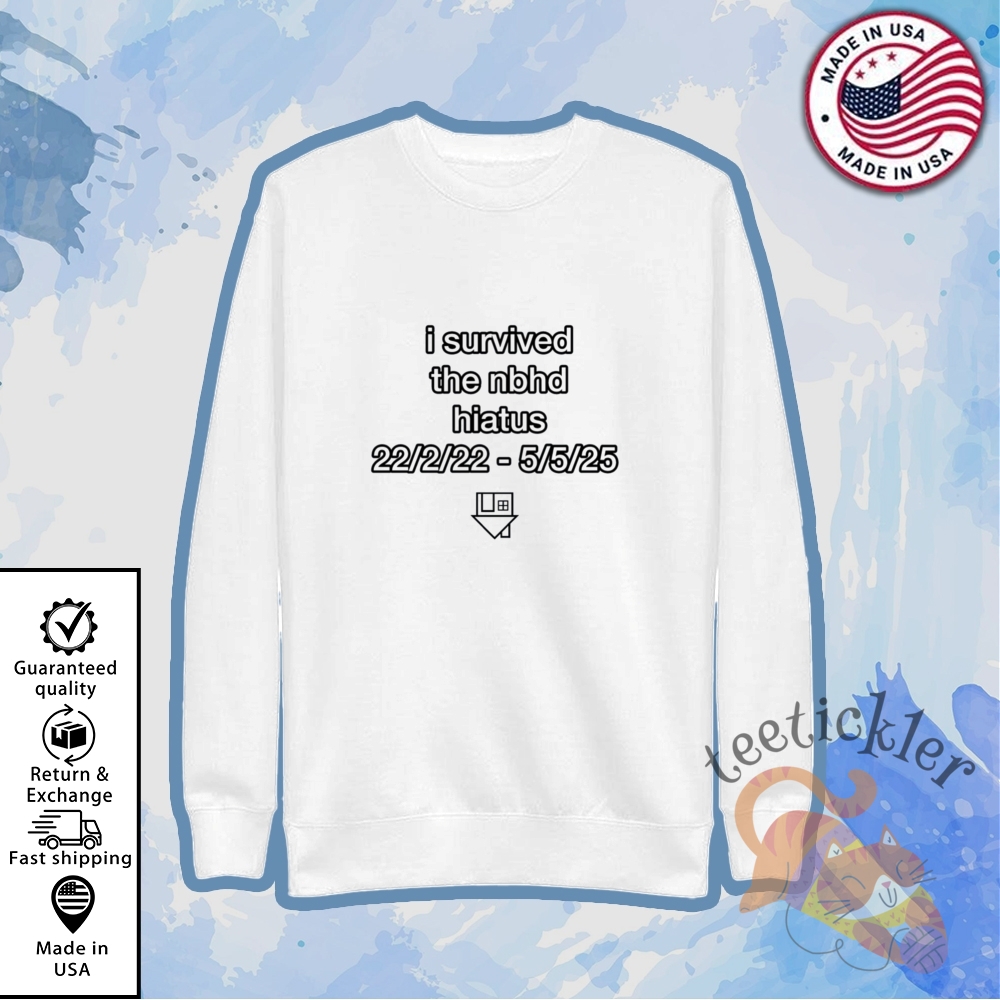 I Survived The Nbhd Hiatus Shirt 5 I Survived The Nbhd Hiatus Shirt