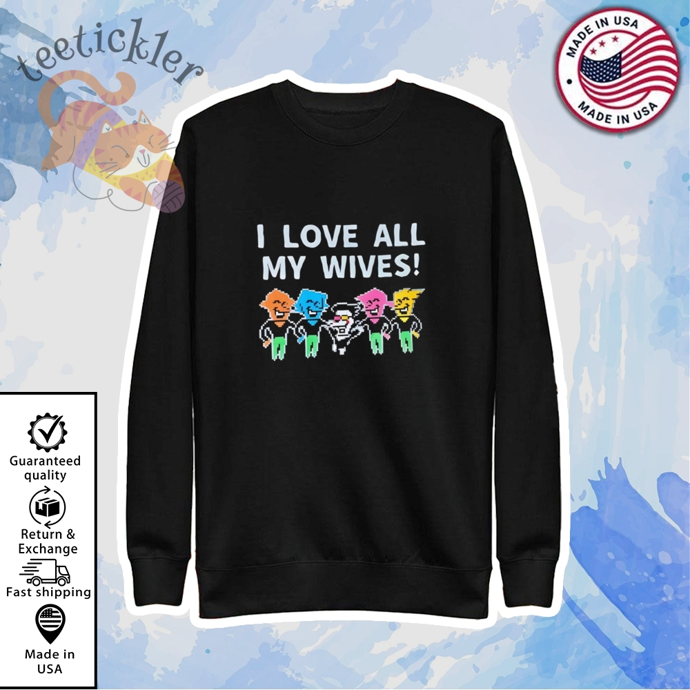 I Love All My Wives Deltarune Shirt 5 I Love All My Wives Deltarune Shirt