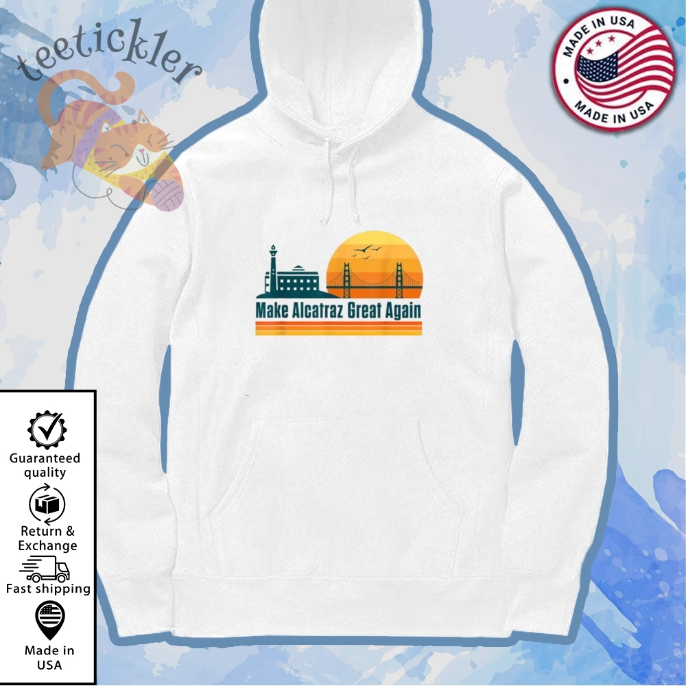 Maga Make Alcatraz Great Again T Shirts 7 MAGA Make Alcatraz Great Again T Shirts