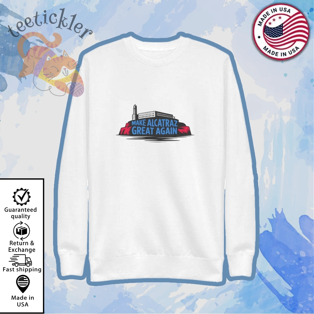 Satirical Prison Make Alcatraz Great Again Shirt 5 Satirical Prison Make Alcatraz Great Again Shirt