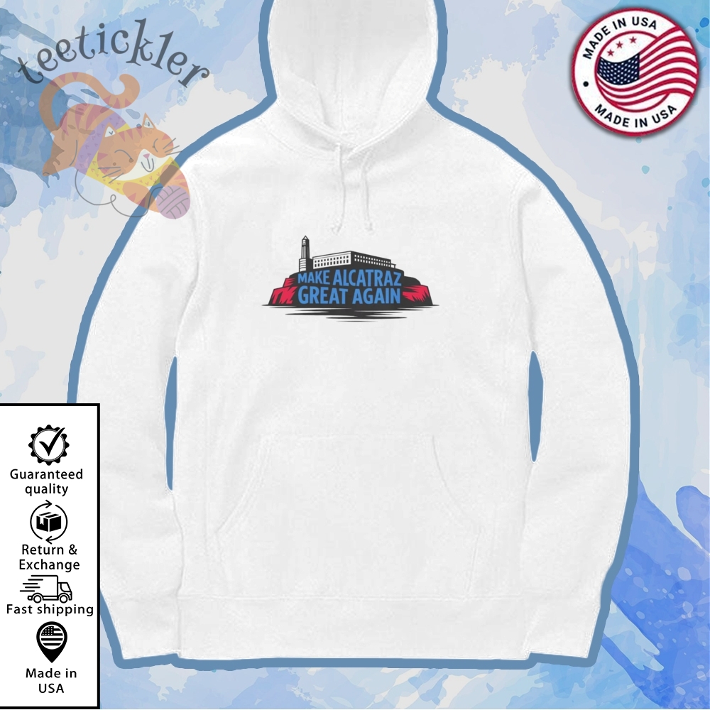 Satirical Prison Make Alcatraz Great Again Shirt 7 Satirical Prison Make Alcatraz Great Again Shirt