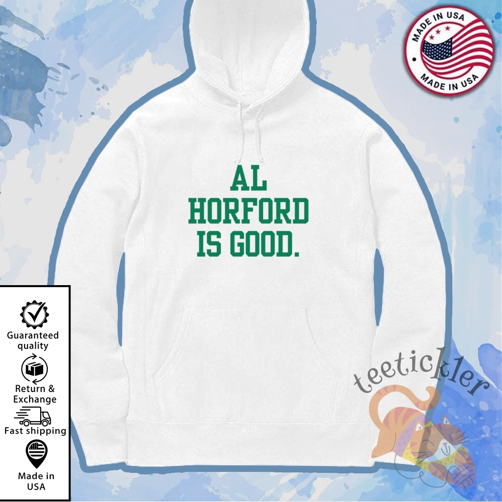 Al Horford Is Good Shirt 7 Al Horford Is Good Shirt