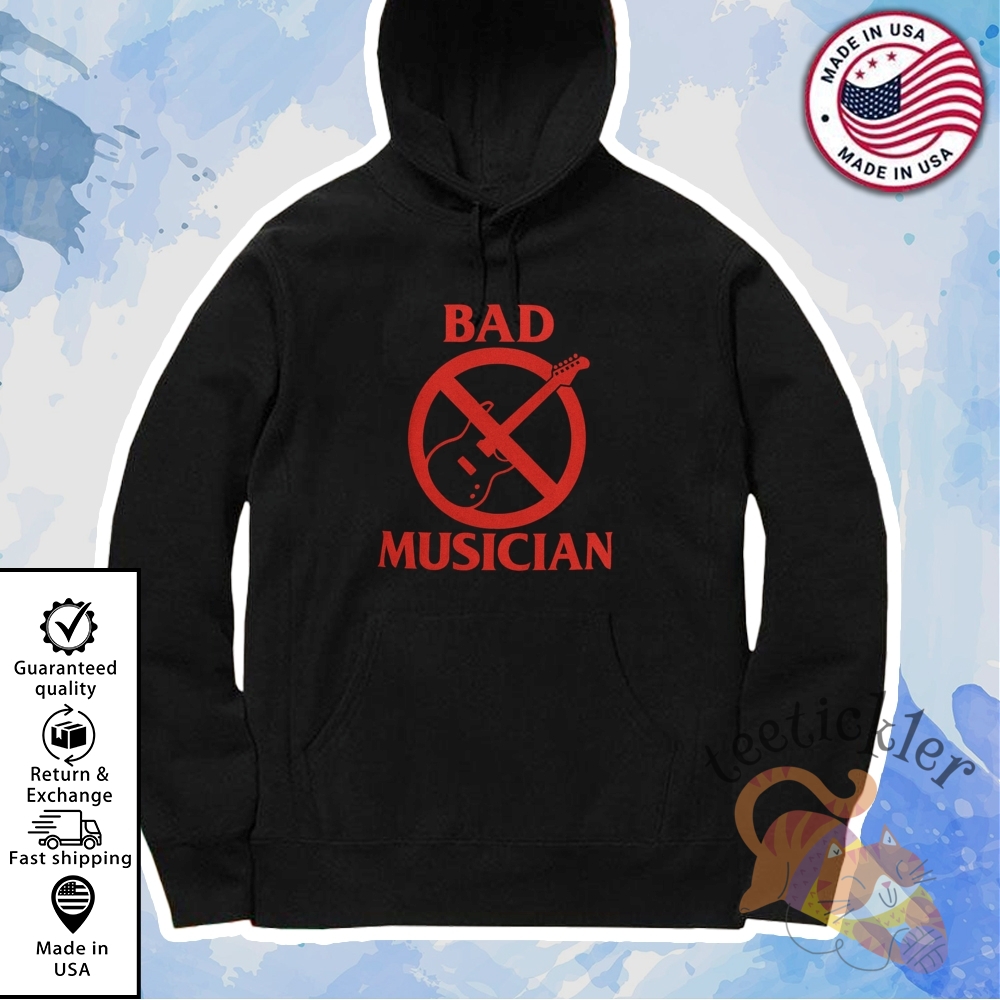 Bad Musician Shirt 7 Bad Musician Shirt