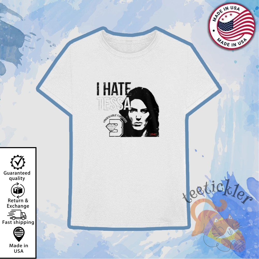Wwe Tna I Hate Tessa Shirt