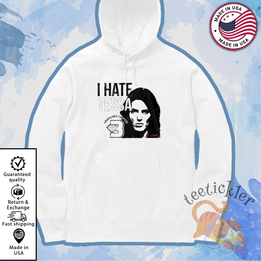 Wwe Tna I Hate Tessa Shirt 7 WWE TNA I Hate Tessa Shirt