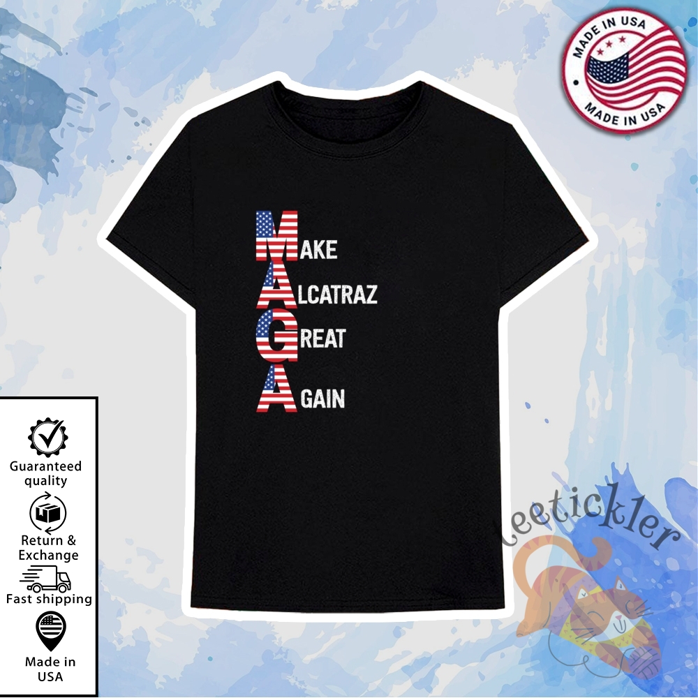 Trump Make Alcatraz Great Again Maga Shirt 6 Trump Make Alcatraz Great Again Maga Shirt