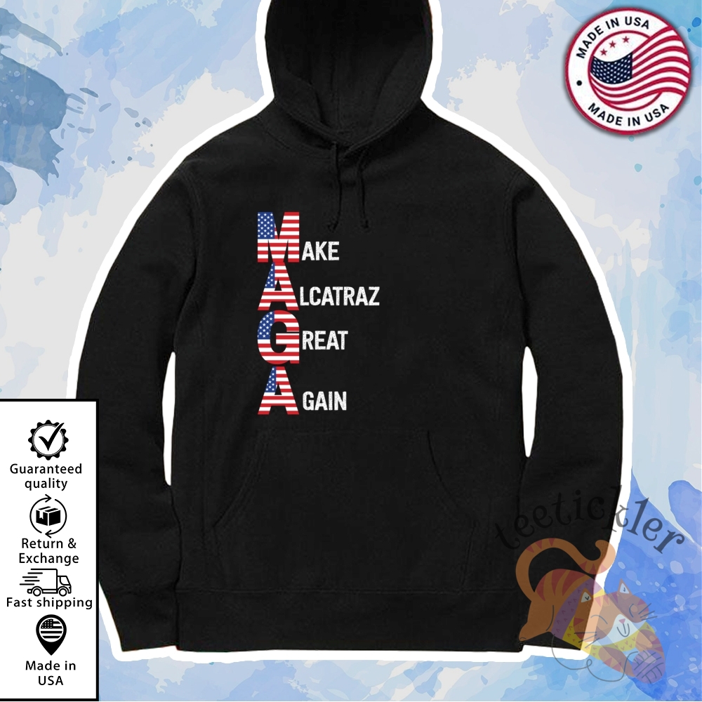 Trump Make Alcatraz Great Again Maga Shirt 7 Trump Make Alcatraz Great Again Maga Shirt