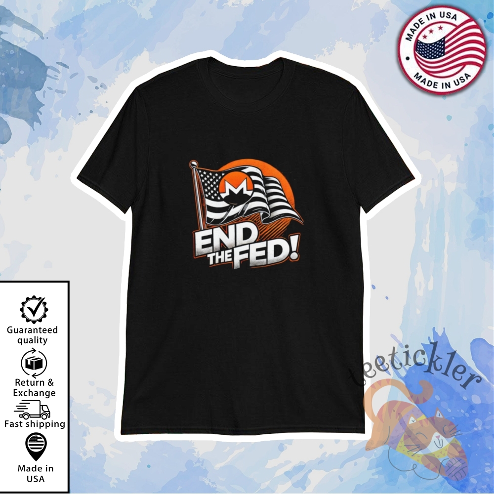 Monero End The Fed Shirts