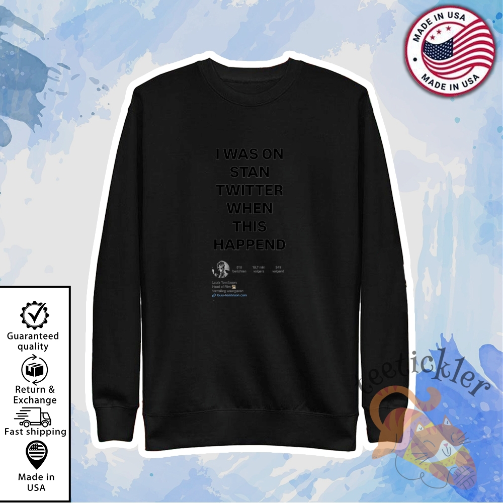 I Was On Stan Twitter When This Happend Shirt 5 I Was On Stan Twitter When This Happend Shirt