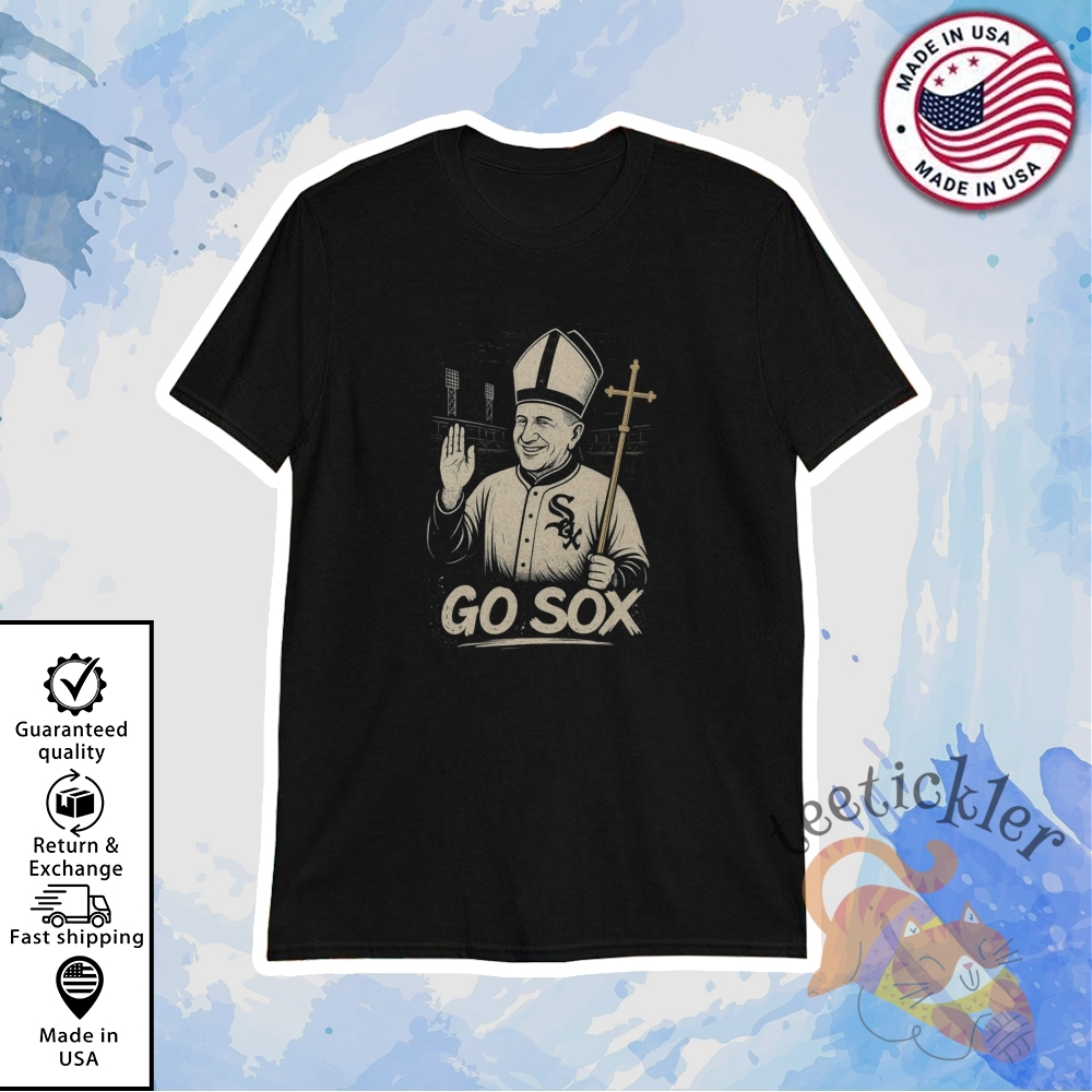 Go Sox Shirt White Sox Pope Shirts Pope Leo Xiv Shirt