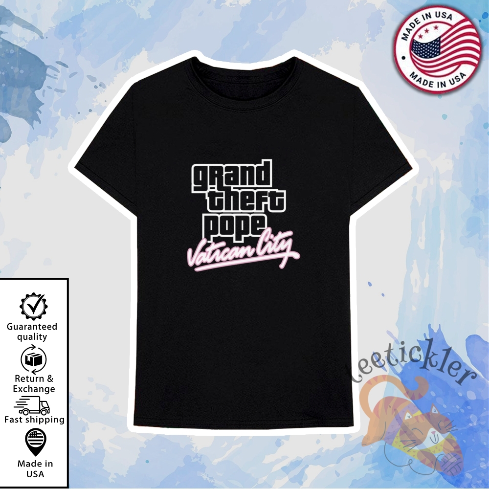 Grand Theft Pope Vatican City Shirt Pope Robert Prevost T Shirt 6 Grand Theft Pope Vatican City Shirt Pope Robert Prevost T Shirt