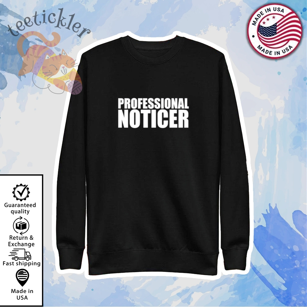 Official Professional Noticer Shirt 5 Official Professional Noticer Shirt