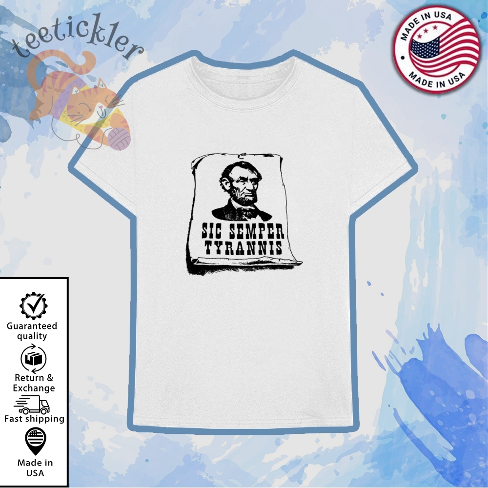 Abraham Lincoln Sic Semper Tyrannis John Wilkes Booth Timothy Mcveigh Shirt