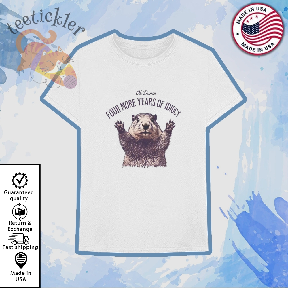 Four More Years Of Idiocracy Fuck Trump Shirts