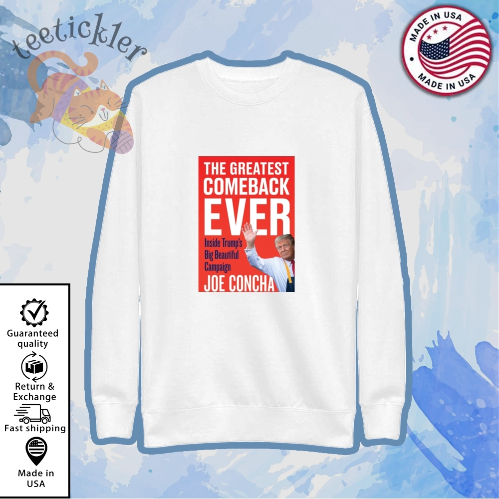 Joe Concha The Greatest Comeback Ever Trump Book Shirt 5 Joe Concha The Greatest Comeback Ever Trump Book Shirt