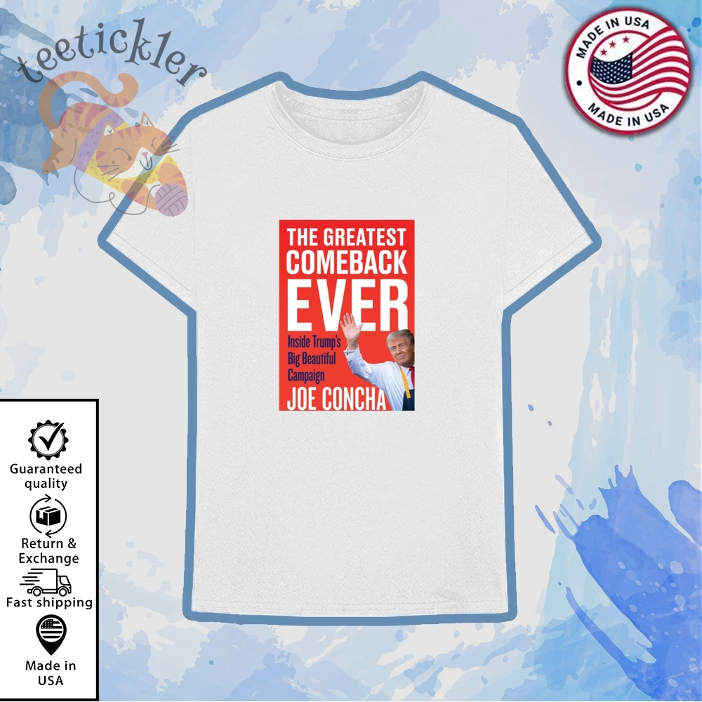 Joe Concha The Greatest Comeback Ever Trump Book Shirt 6 Joe Concha The Greatest Comeback Ever Trump Book Shirt
