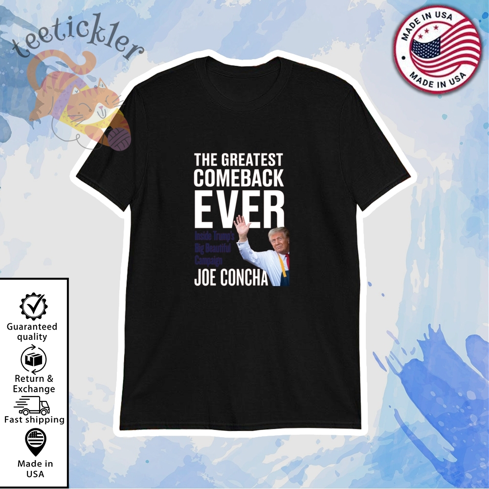 "Top 5 Trendsetting Vintage Shirts and Caps for Sports Fans" 11 Joe Concha The Greatest Comeback Ever Trump Shirt