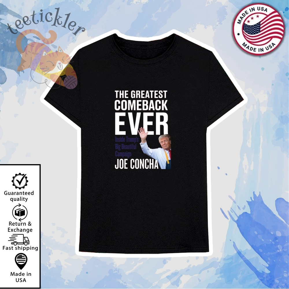 Joe Concha The Greatest Comeback Ever Trump Shirt 6 Joe Concha The Greatest Comeback Ever Trump Shirt