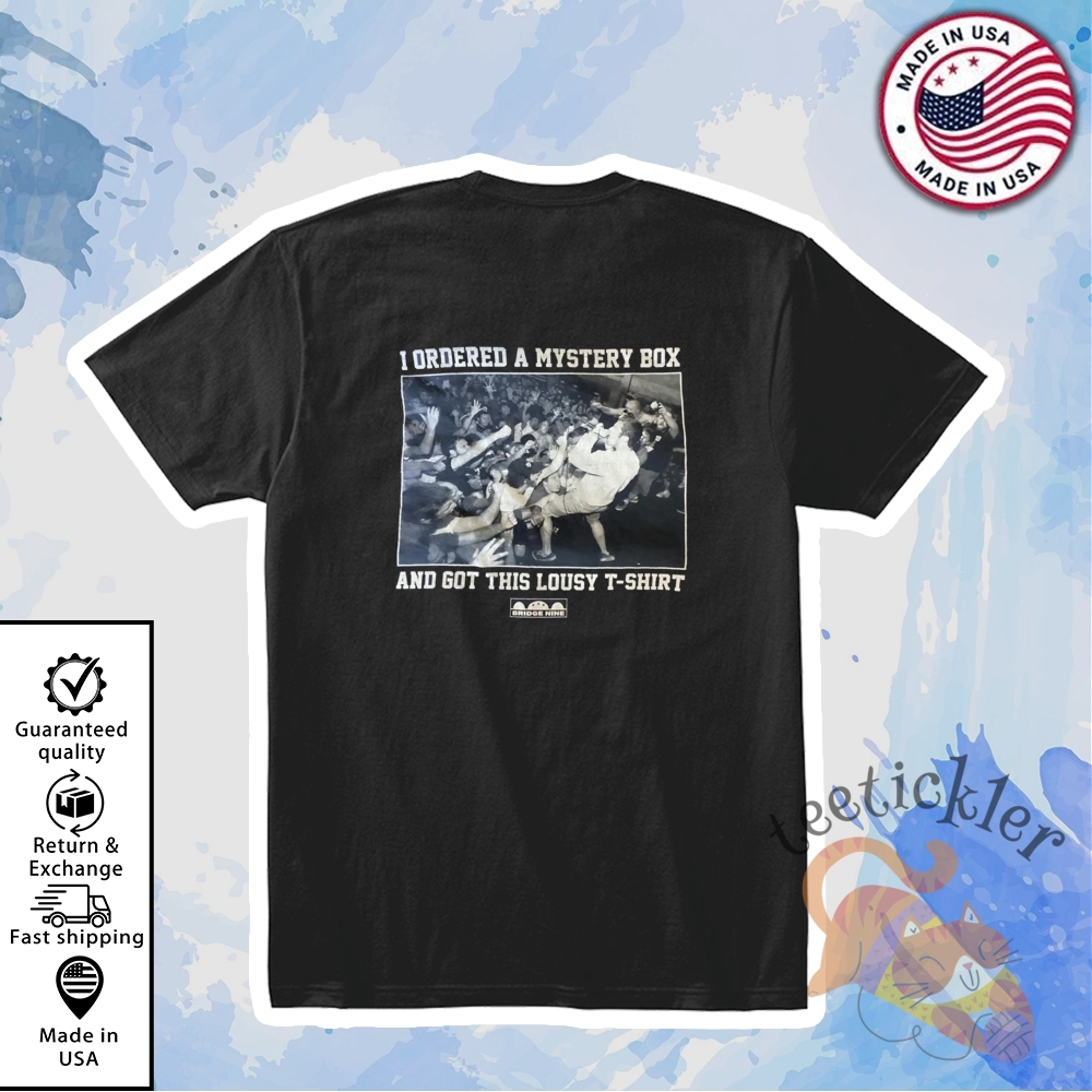 "Shop Trendy Pop Culture and Sports T-Shirts for Every Fan" 16 Bridge Nine I Ordered A Mystery Box And Got This Lousy Shirt