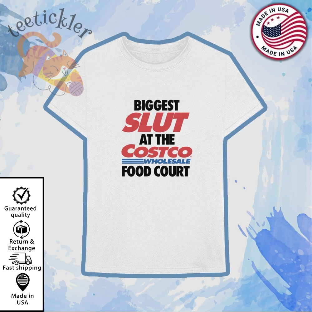 Biggest Slut At The Wholesale Food Court Shirt 6 Biggest Slut At The Wholesale Food Court Shirt