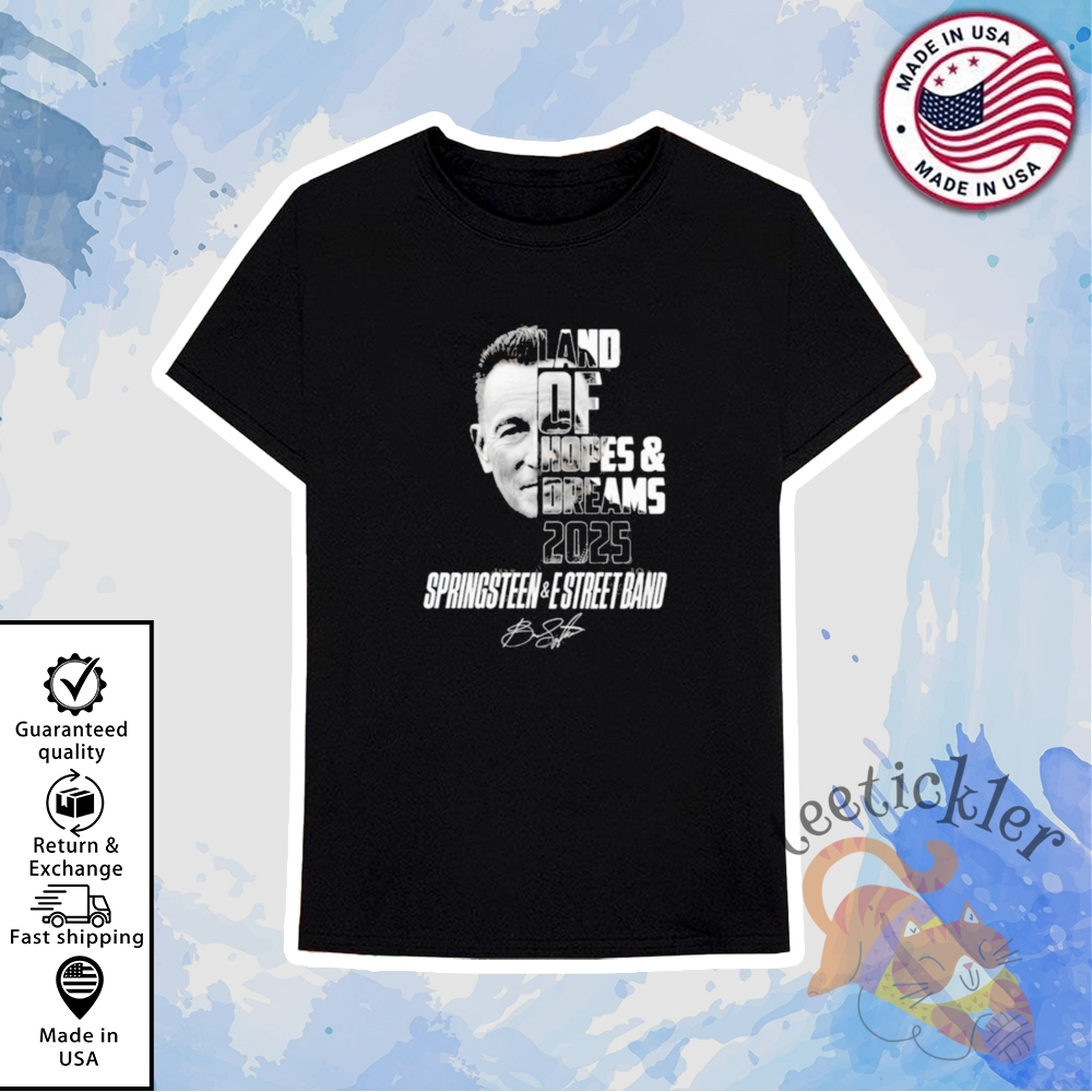 Bruce Springsteen Land Of Hopes And Dreams 2025 Shirt 6 Bruce Springsteen Land Of Hopes And Dreams 2025 Shirt